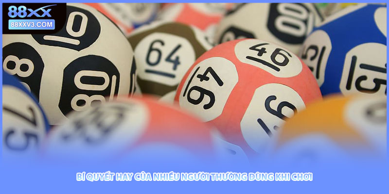 Bí quyết hay của nhiều người thường dùng khi chơi