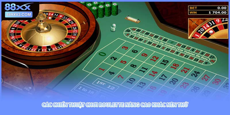 Các chiến thuật chơi roulette nâng cao khác nên thử