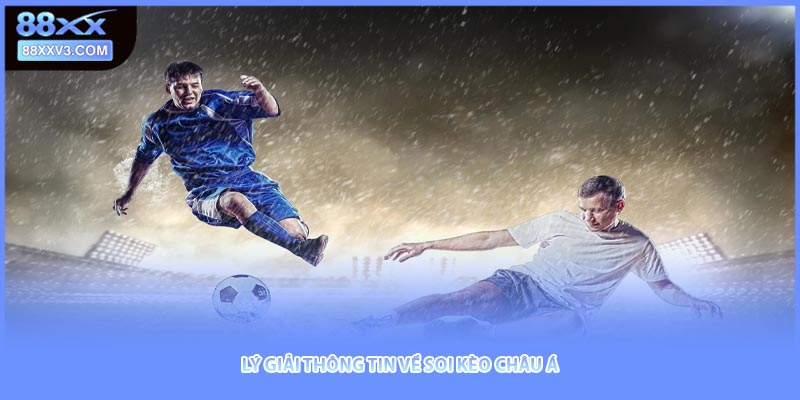 Lý giải thông tin về soi kèo châu Á